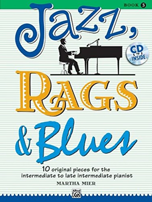Jazz, Rags & Blues, Bk 3: 10 Original Pieces for the Intermediate to Late Intermediate Pianist, Book & CD
