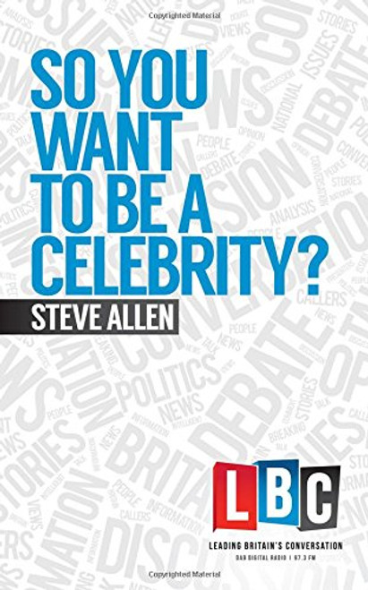 So You Want to Be a Celebrity? (LBC Leading Britain's Conversation)