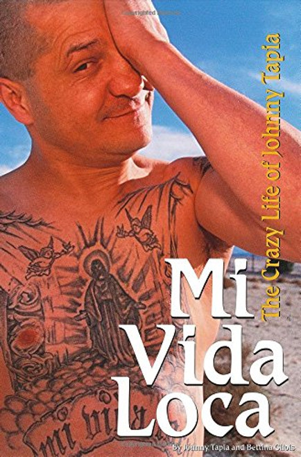 Mi Vida Loca:  The Crazy Life of Johnny Tapia