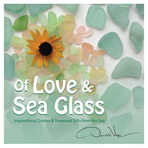 Of Love and Sea Glass: Inspirational Quotes and Treasured Gifts From the Sea