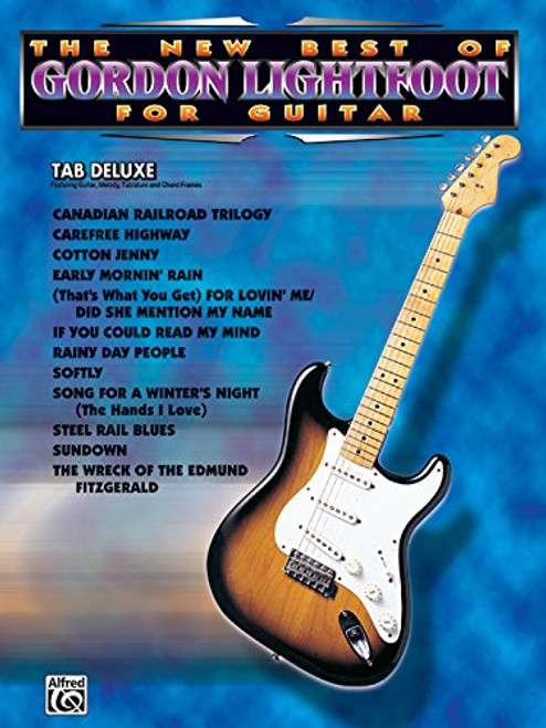 The New Best of Gordon Lightfoot for Guitar: Easy TAB Deluxe (The New Best of... for Guitar)