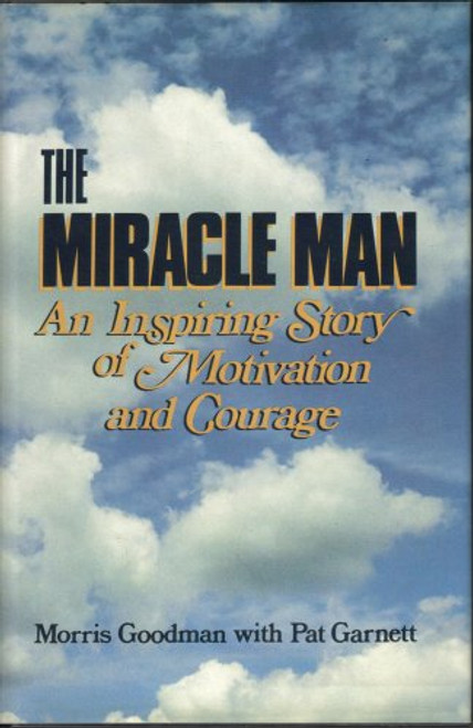 The Miracle Man: An Inspiring True Story of the Human Spirit