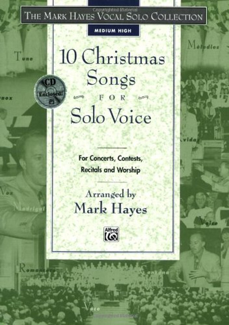 The Mark Hayes Vocal Solo Collection -- 10 Christmas Songs for Solo Voice: For Concerts, Contests, Recitals, and Worship (Medium High Voice), Book & CD