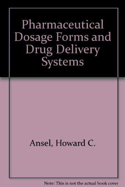 Pharmaceutical Dosage Forms and Drug Delivery Systems