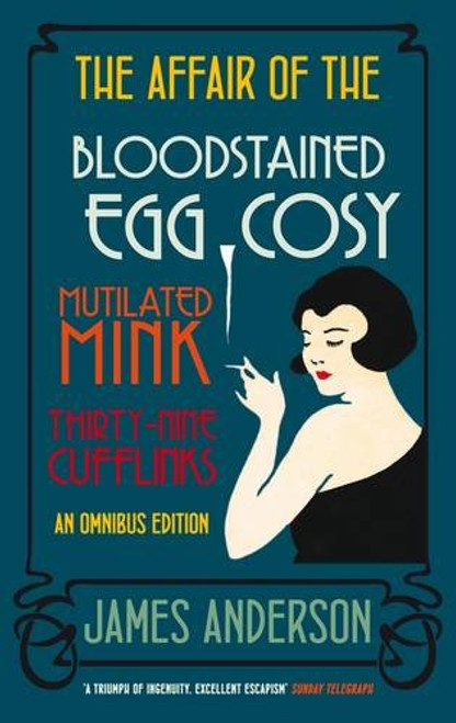 The Affair of the Bloodstained Egg Cosy/The Affair of the Mutilated Mink/The Affair of the Thirthy-Nine Cufflinks: An Omnibus Edition