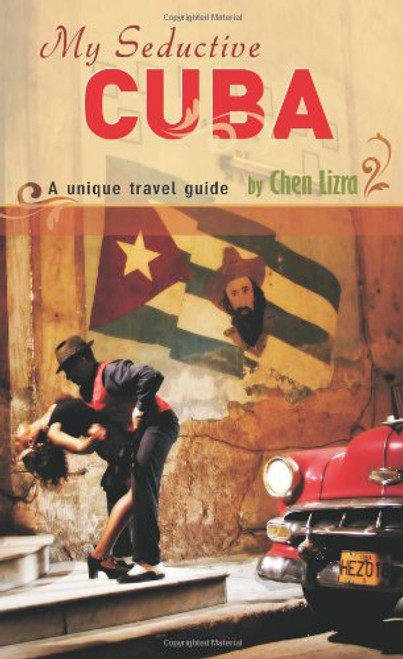 My Seductive Cuba - A Unique Travel Guide