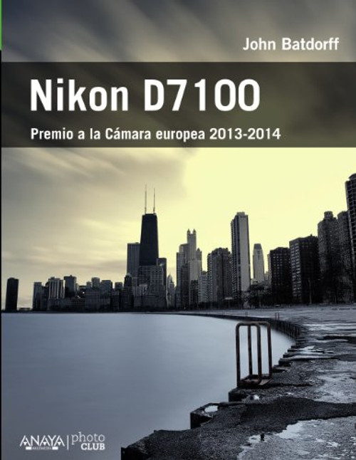 Nikon D7100 / Nikon D7100: From Snapshots to Great Shots (Spanish Edition)