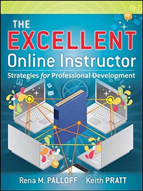 The Excellent Online Instructor: Strategies for Professional Development