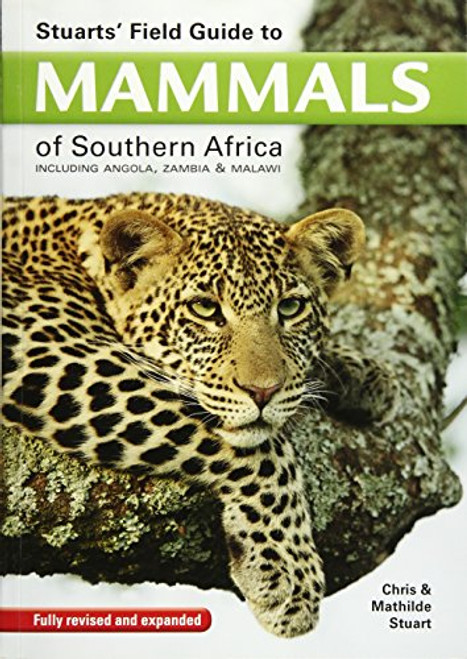 Stuarts' Field Guide to Mammals of Southern Africa
