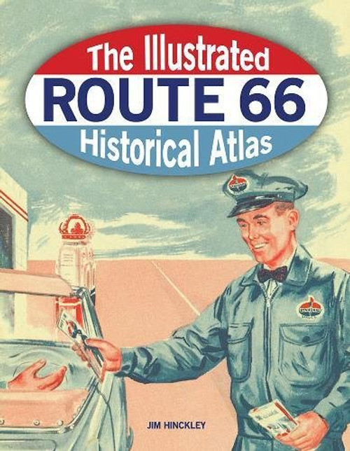 The Illustrated Route 66 Historical Atlas