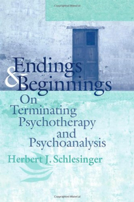 Endings and Beginnings: On Terminating Psychotherapy and Psychoanalysis