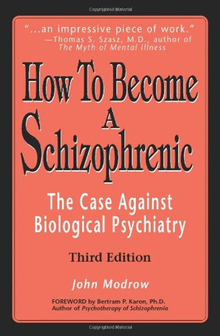 How To Become a Schizophrenic: The Case Against Biological Psychiatry