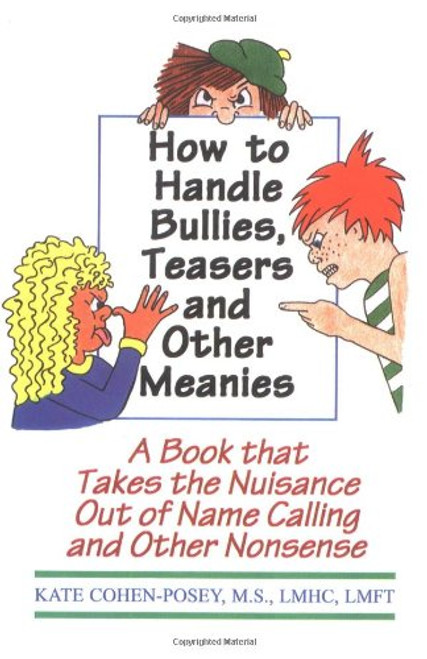 How to Handle Bullies, Teasers and Other Meanies: A Book That Takes the Nuisance Out of Name Calling and Other Nonsense