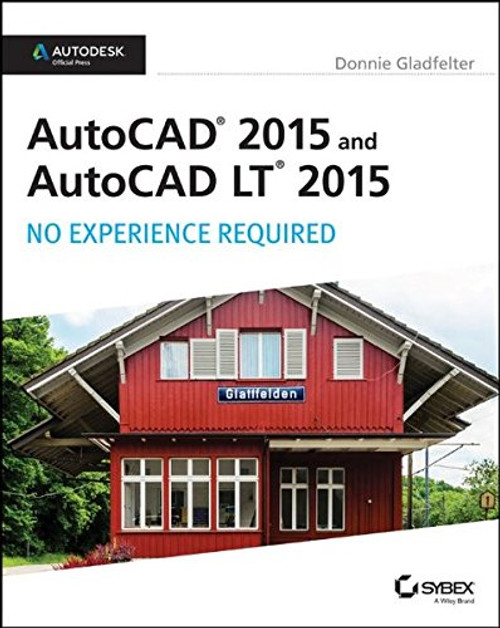 AutoCAD 2015 and AutoCAD LT 2015: No Experience Required: Autodesk Official Press