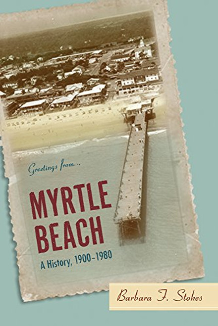 Myrtle Beach: A History, 19001980