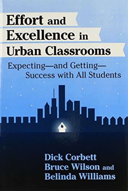 Effort and Excellence in Urban Classrooms: Expecting, and Getting, Success With All Students