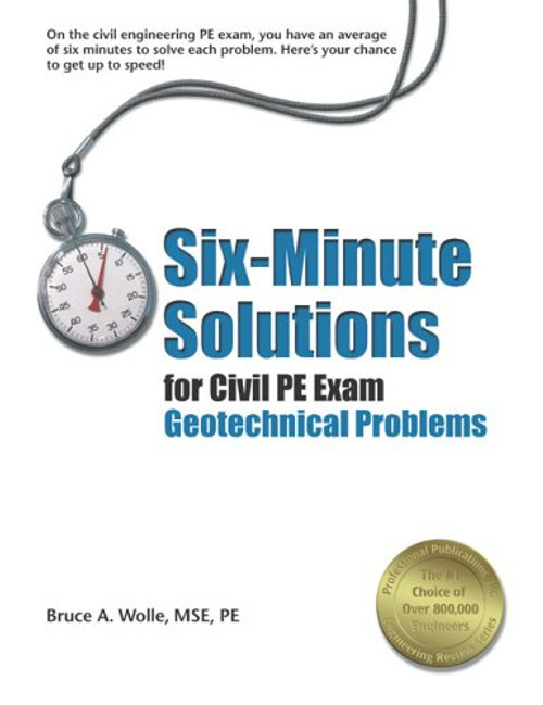 Six-minute Solutions For Civil PE Exam Geotechnical Problems (Civil Engineering)