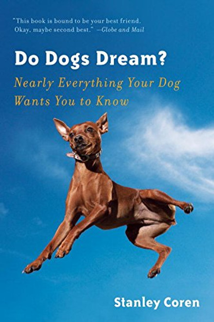 Do Dogs Dream?: Nearly Everything Your Dog Wants You to Know