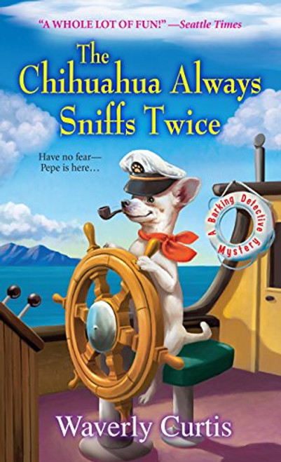 The Chihuahua Always Sniffs Twice (A Barking Detective Mystery)