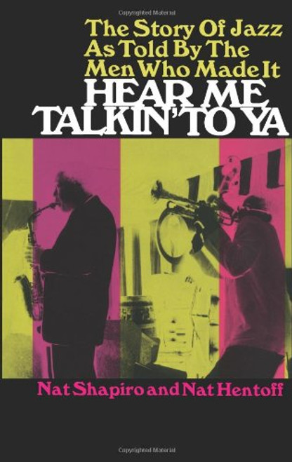 Hear Me Talkin' to Ya: The Story of Jazz As Told by the Men Who Made It