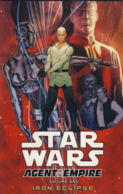 Star Wars: Iron Eclipse. Writer, John Ostrander Iron Eclipse v. 1 (Star Wars. Agent of the Empire)