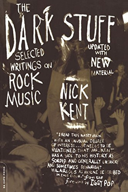 The Dark Stuff: Selected Writings on Rock Music