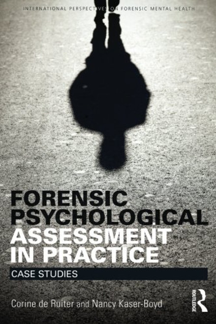 Forensic Psychological Assessment in Practice: Case Studies (International Perspectives on Forensic Mental Health)