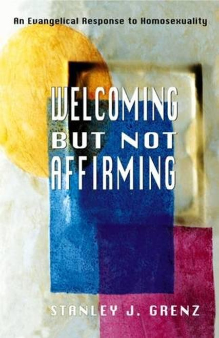 Welcoming but Not Affirming: An Evangelical Response to Homosexuality