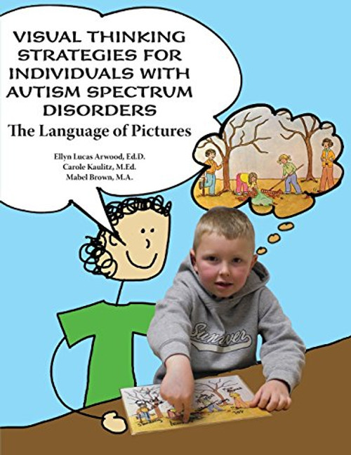 Visual Thinking Strategies for Individuals with Autism Spectrum Disorders: The Language of Pictures