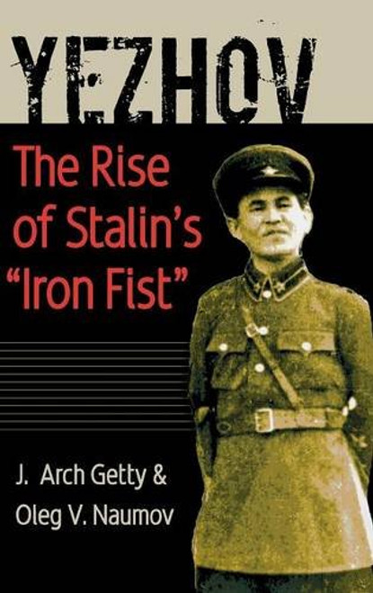 Yezhov: The Rise of Stalin's Iron Fist (Portraits of Revolution Series)