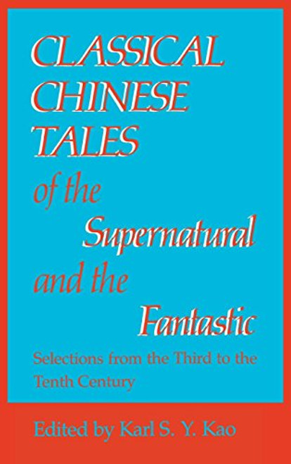 Classical Chinese Tales of the Supernatural and the Fantastic (Chinese Literature in Translation)