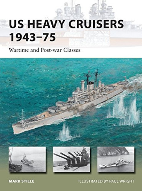 US Heavy Cruisers 194375: Wartime and Post-war Classes (New Vanguard)