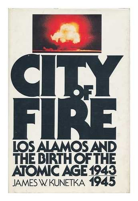 City of fire: Los Alamos and the birth of the Atomic Age, 1943-1945