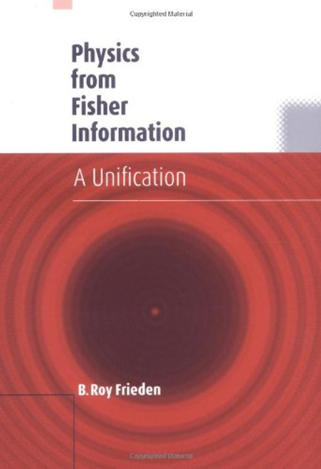 Physics from Fisher Information: A Unification