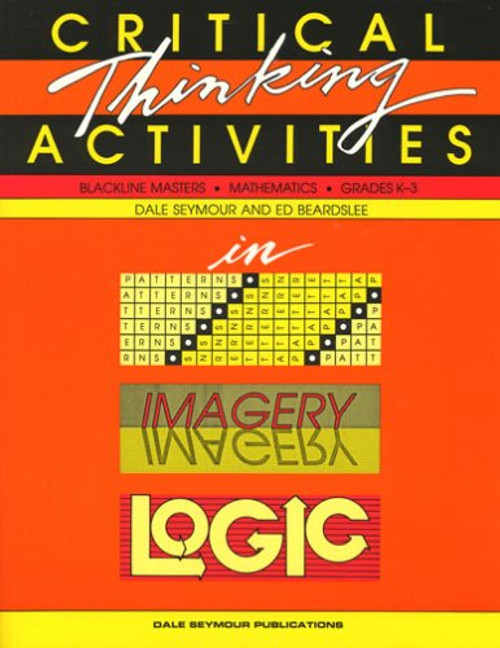 Critical Thinking Activities in Pattterns, Imagery, Logic: Mathematics, Grades K-3