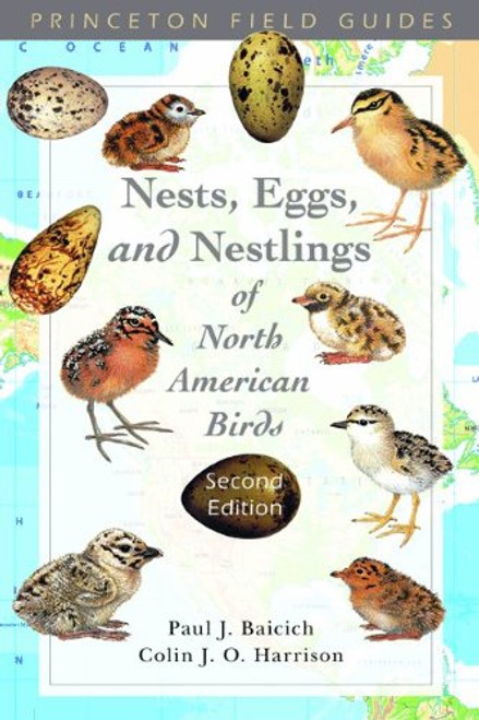 Nests, Eggs, and Nestlings of North American Birds: Second Edition (Princeton Field Guides)