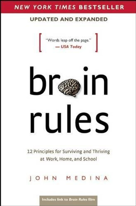 Brain Rules (Updated and Expanded): 12 Principles for Surviving and Thriving at Work, Home, and School