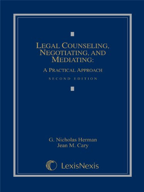 Legal Counseling, Negotiating, and Mediating: A Practical Approach (Loose-leaf version)