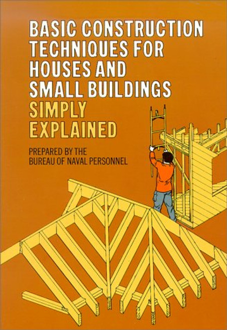 Basic Construction Techniques for Houses and Small Buildings Simply Explained.
