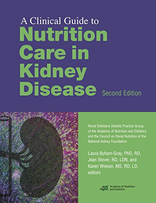 Clinical Guide to Nutrition Care in Kidney Disease, Second Edition