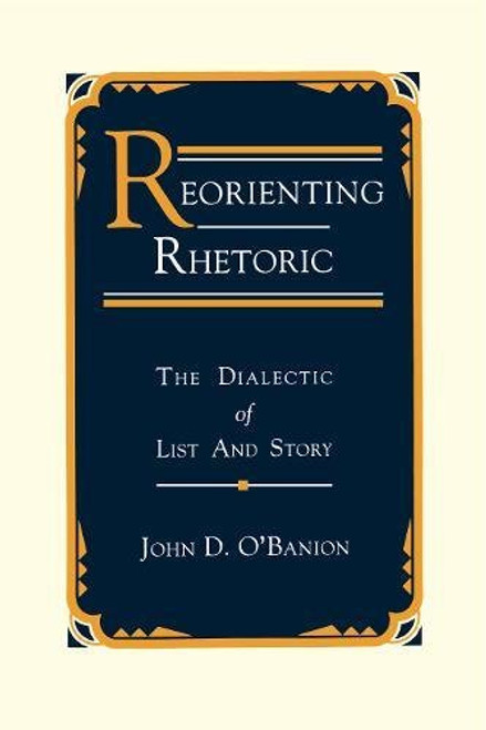 Reorienting Rhetoric: The Dialectic of List and Story