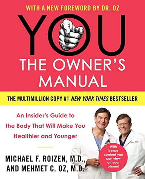 YOU: The Owner's Manual: An Insiders Guide to the Body That Will Make You Healthier and Younger