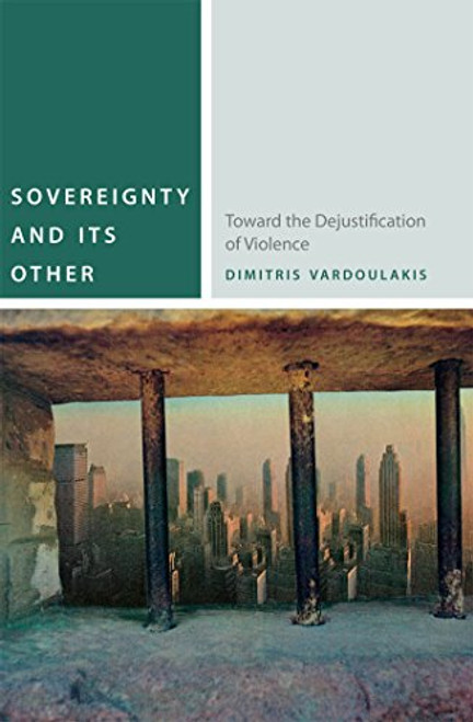 Sovereignty and Its Other: Toward the Dejustification of Violence (Commonalities)