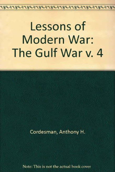 004: The Lessons of Modern War: The Gulf War Volume IV (Lessons of Modern War)