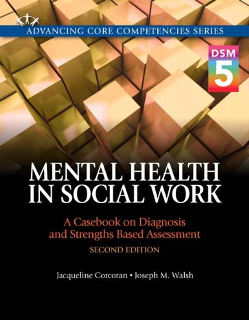 Mental Health in Social Work: A Casebook on Diagnosis and Strengths Based Assessment (DSM 5 Update) with Pearson eText -- Access Card Package (2nd Edition) (Advancing Core Competencies)