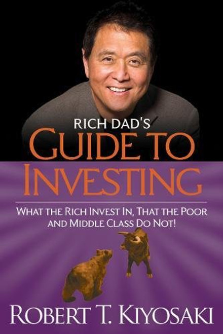 Rich Dad's Guide to Investing: What the Rich Invest in, That the Poor and the Middle Class Do Not!