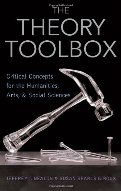 The Theory Toolbox: Critical Concepts for the New Humanities (Culture and Politics Series)