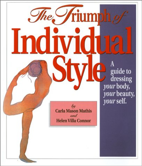 The Triumph of Individual Style : A Guide to Dressing Your Body, Your Beauty, Your Self