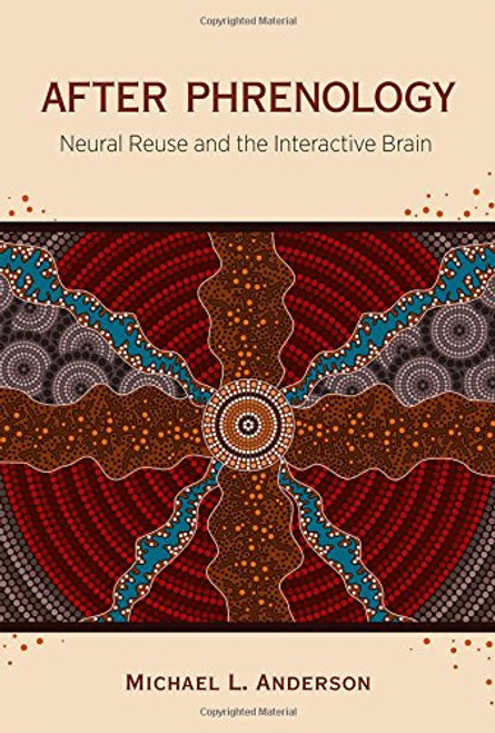 After Phrenology: Neural Reuse and the Interactive Brain (MIT Press)