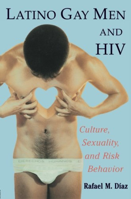 Latino Gay Men and HIV: Culture, Sexuality, and Risk Behavior